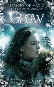 Glow - Seasons of Magic: Flurries & Phantoms, #3