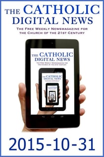 The Catholic Digital News 2015-10-31 (Special Issue: Pope Francis and the Synod on the Family) - The Catholic Digital News, #7