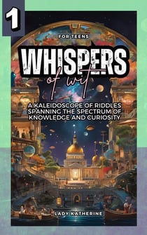 Whispers of Wit: A Kaleidoscope of Riddles Spanning the Spectrum of Knowledge and Curiosity - Multifaceted Mind-Bending Brain Games, #1