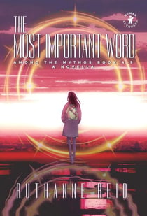 The Most Important Word - Among the Mythos, #4.5
