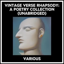 Vintage Verse Rhapsody: A Poetry Collection (Unabridged)