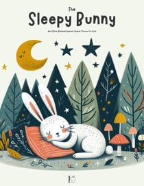 The Sleepy Bunny And Other Bilingual Spanish-English Stories for Kids