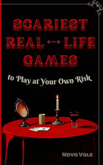 Scariest Real-Life Games to Play at Your Own Risk