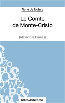 Le Comte de Monte-Cristo d'Alexandre Dumas (Fiche de lecture) - Analyse complète de l'oeuvre