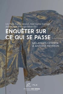 Enquêter sur ce qui se passe - Mélanges offerts à antoine hennion