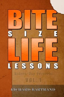 Bite Size Life Lessons - Modern day proverbs, #1