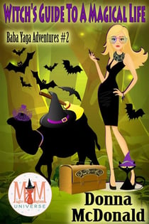 Witch's Guide To A Magical Life: Magic and Mayhem Universe - Baba Yaga Adventures, #2