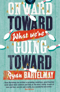 Onward Toward What We're Going Toward