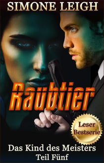 Raubtier - Ein dunkler erotischer Thriller - Das Kind des Meisters, #5