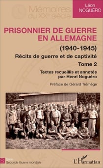 Prisonnier de guerre en Allemagne - (1940-1945) - Récits de guerre et de captivité (Tome 2)