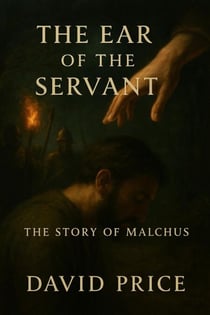 The Ear of the Servant: The Story of Malchus
