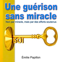 Une guérison sans miracle - Non par miracle, mais. par efforts soutenus
