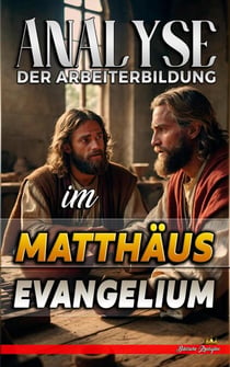 Analyse der Arbeiterbildung im Matthäus Evangelium - Die Lehre von der Arbeit in der Bibel, #22
