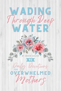 Wading Through Deep Water - Devotion Books