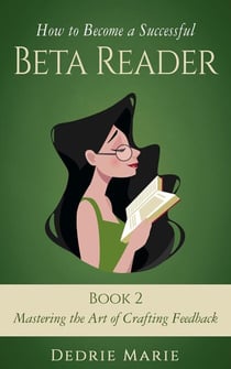 Mastering the Art of Crafting Feedback - How to Become a Successful Beta Reader, #2