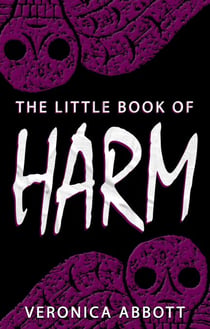 The Little Book of Harm - Bad Advice for Terrifying Times, #1