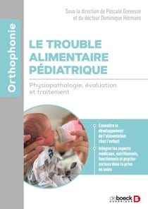 Le trouble alimentaire pédiatrique - Physiopathologie, évaluation et traitement