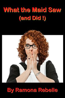 What the Maid Saw (and Did!) - What the Maid Saw (and Did!), #1