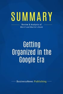 Summary: Getting Organized in the Google Era - Review and Analysis of Merril and Martin's Book