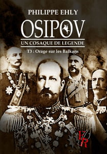 Osipov, un cosaque de légende - Tome 3 - Orage sur les Balkans