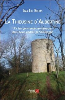 La Thieusine d'Albertine - P’r les gormands né-naissuts dan l’boun endrét, la Saintonghe
