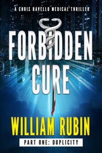 Forbidden Cure Part One: Duplicity - Ravello Medical Thrillers, #3