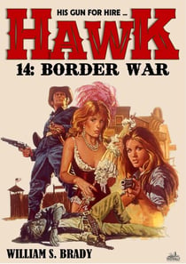 Hawk 14: Border War (A Jared Hawk Western) - Hawk, #14