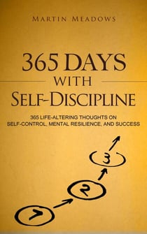365 Days With Self-Discipline: 365 Life-Altering Thoughts on Self-Control, Mental Resilience, and Success - Simple Self-Discipline, #5