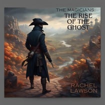 The Rise of the Ghost - The Magicians, #1