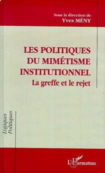 Les politiques de mimétisme institutionnel - La greffe et le rejet