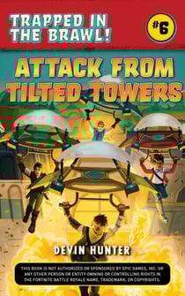 Attack from Tilted Towers - An Unofficial Novel for Fans of Fortnite