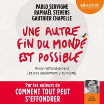 Une autre fin du monde est possible - Vivre l'effondrement (et pas seulement y survivre)