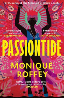 Passiontide - A Caribbean story of friendship, love and revolution from the author of The Mermaid of Black Conch