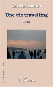 Une vie travelling - Récit