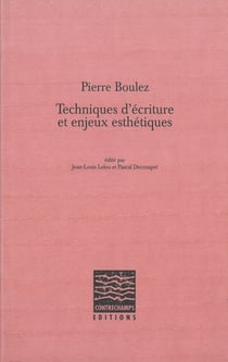 Pierre Boulez, Techniques d'écriture et enjeux esthétiques