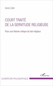 Court traité de la servitude religieuse - Pour une théorie critique du fait religieux