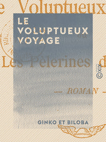 Le Voluptueux Voyage - Ou les Pèlerines de Venise