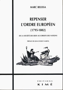 REPENSER L'ORDRE EUROPÉEN (1795-1802) - De la société des rois aux droits des nations