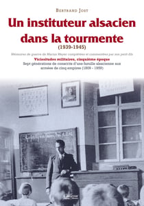 Un instituteur alsacien dans la tourmente - Vicissitudes militaires, T5