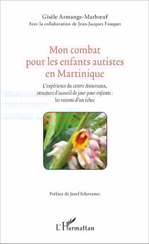 Mon combat pour les enfants autistes en Martinique - L'expérience du centre Atoumaux, structure d'accueil de jour pour enfants : les raisons d'un échec
