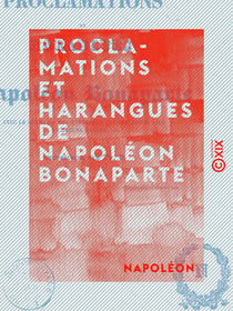 Proclamations et harangues de Napoléon Bonaparte
