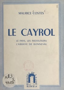 Le Cayrol - Le pays, les institutions, l'abbaye de Bonneval