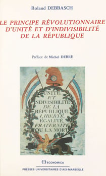 Le principe révolutionnaire d'unité et d'indivisibilité de la République