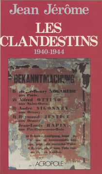 Les Clandestins - 1940-1944 : souvenirs d'un témoin
