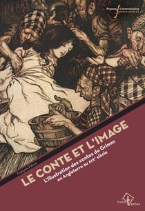 Le conte et l’image - L’illustration des contes de Grimm en Angleterre au XIXe sie`cle