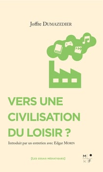 Vers une civilisation du loisir ? - accompagné d'un entretien avec Edgar Morin