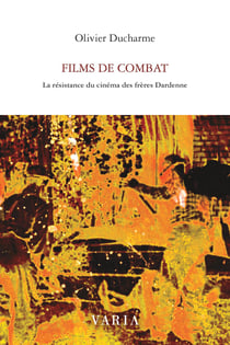 Films de combat - La résistance du cinéma des frères Dardenne