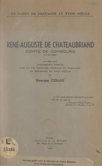 René-Auguste de Chateaubriand, comte de Combourg, 1718-1786 : un cadet de Bretagne au XVIIIe siècle - D'après des documents inédits sur la vie maritime, féodale et familiale en Bretagne au XVIIIe siècle
