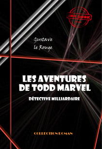 Les aventures de Todd Marvel, détective milliardaire (20 épisodes) [édition intégrale revue et mise à jour] - édition intégrale