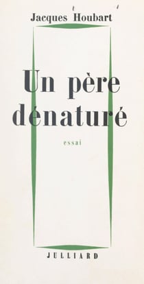 Un père dénaturé - Essai critique sur la philosophie de Jean-Paul Sartre